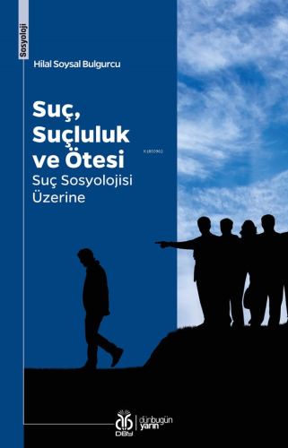 Suç, Suçluluk ve Ötesi;Suç Sosyolojisi Üzerine - Kitapiks.com