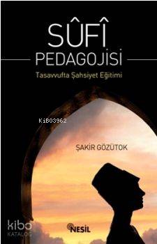 Sufi Pedagojisi; Tasavvufta Şahsiyet Eğitimi - Kitapiks.com