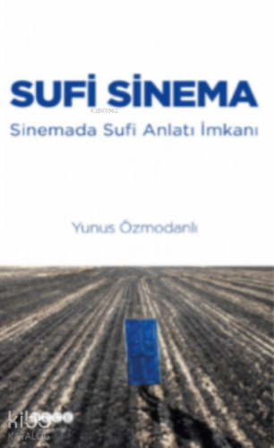 Sufi Sinema Sinemada Sufi Anlatı İmkanı - Kitapiks.com