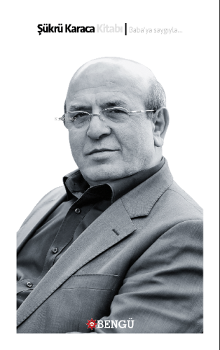 Şükrü Karaca Kitabı ;Baba’ya saygıyla... - Kitapiks.com