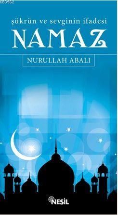 Şükrün ve Sevginin İfadesi Namaz - Kitapiks.com