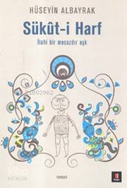 Sükut-i Harf; İlahi Bir Mecazdır Aşk - Kitapiks.com