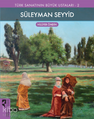 Süleyman Seyyid;Türk Sanatının Büyük Ustaları 2 - Kitapiks.com