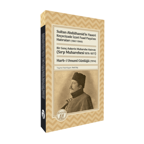 Sultan Abdülhamid’in Yaveri Keçecizade İzzet Fuad Paşa’nın Hatıraları 