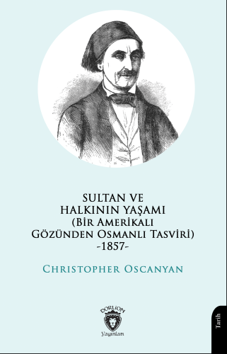 Sultan ve Halkının Yaşamı;(Bir Amerikalı Gözünden Osmanlı Tasviri) -18