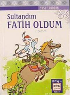 Sultandım Fatih Oldum - Kitapiks.com