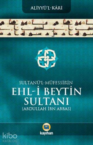 Sultânü'l-Müfessirîn Ehl-İ Beytin Sultanı; Abdullah İbn Abbas - Kitapi