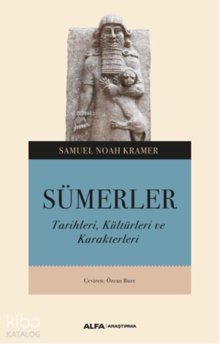 Sümerler ;Tarihleri, Kültürleri ve Karakterleri - Kitapiks.com
