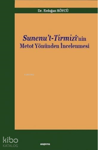 Sunenu't - Tirmizi'nin Metot Yönünden İncelenmesi - Kitapiks.com