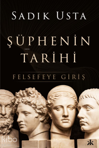 Şüphenin Tarihi – Felsefeye Giriş - Kitapiks.com