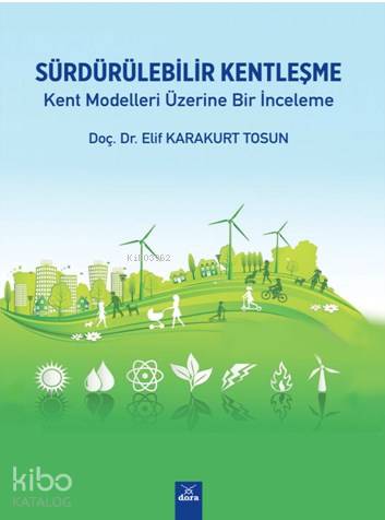 Sürdürülebilir Kentleşme; Kent Modelleri Üzerine Bir İnceleme - Kitapi