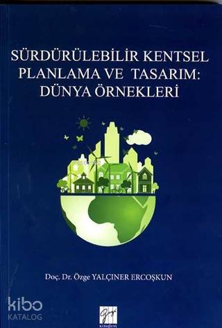 Sürdürülebilir Kentsel Planlama ve Tasarım : Dünya Örnekleri - Kitapik