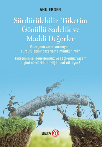 Sürdürülebilir Tüketim Gönüllü Sadelik ve Maddi Değerler - Kitapiks.co