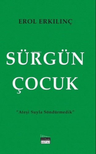 Sürgün Çocuk Ateşi Suyla Söndürmedik - Kitapiks.com