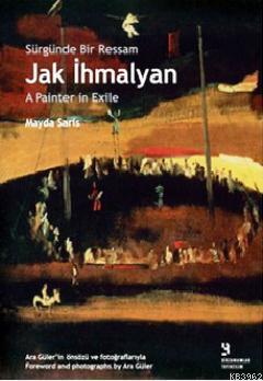 Sürgünde Bir Ressam: Jak İhmalyan / Jak İhmalyan: A Painter in Exile -