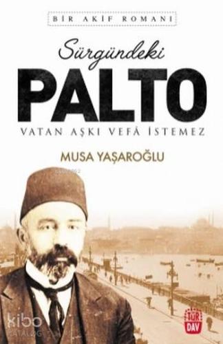 Sürgündeki Palto; Vatan Aşkı Vefa İstemez - Kitapiks.com