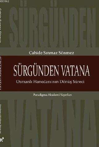 Sürgünden Vatana Osmanlı Hanedanı'nın Dönüş Süreci - Kitapiks.com