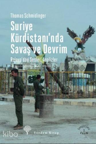 Suriye Kürdistanı'nda Savaş ve Devrim; Rojava'da Sesler, Analizler - K