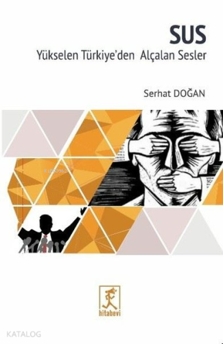 Sus;Yükselen Türkiye'den Alçalan Sesler - Kitapiks.com