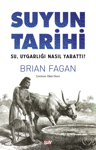 Suyun Tarihi;Su, Uygarlığı Nasıl Yarattı? - Kitapiks.com