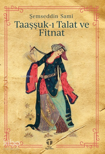 Taaşşuk-ı Talat ve Fitnat - Kitapiks.com