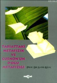 Tabiattaki Metafizik ve Guenon'un Doğu Metafiziği - Kitapiks.com