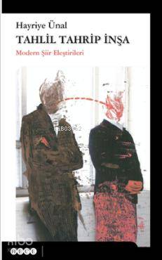 Tahlil Tahrip İnşa; Modern Şiir Eleştirileri - Kitapiks.com