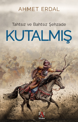 Tahtsız Ve Bahtsız Şehzade Kutalmış - Kitapiks.com