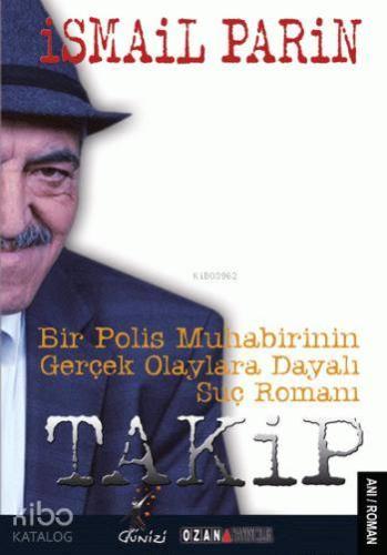 Takip; Bir Polis Muhabirinin Gerçek Olaylara Dayalı Suç Romanı - Kitap