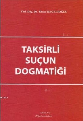 Taksirli Suçun Dogmatiği - Kitapiks.com