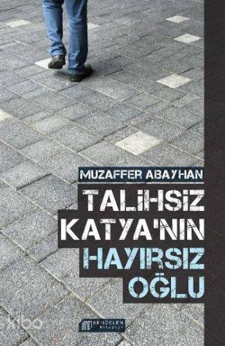 Talihsiz Katyanın Hayırsız Oğlu - Kitapiks.com