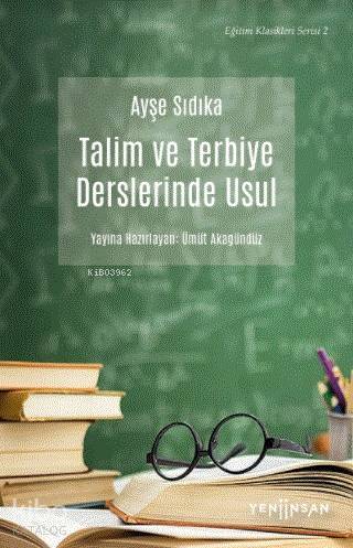 Talim ve Terbiye Derslerinde Usul - Kitapiks.com