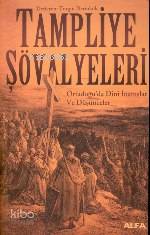 Tampliye Şövalyeleri Ortadoğuda Dini İnanışlar ve Düşünceler - Kitapi