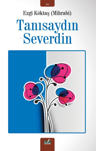 Tanısaydın Severdin - Kitapiks.com