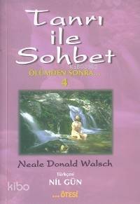 Tanrı İle Sohbet 4; Ölümden Sonra - Kitapiks.com