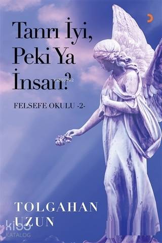 Tanrı İyi, Peki Ya İnsan? - Felsefe Okulu 2 - Kitapiks.com