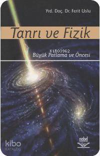 Tanrı ve Fizik; Büyük Patlama ve Öncesi - Kitapiks.com