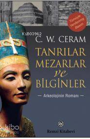 Tanrılar, Mezarlar ve Bilginler; Arkeolojinin Romanı - Kitapiks.com