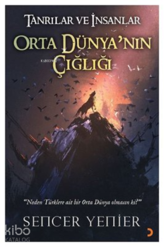 Tanrılar ve İnsanlar Orta Dünya'nın Çığlığı - Kitapiks.com