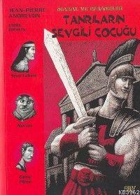 Tanrıların Sevgili Çocuğu; Masal ve Efsaneler - 7 - Kitapiks.com