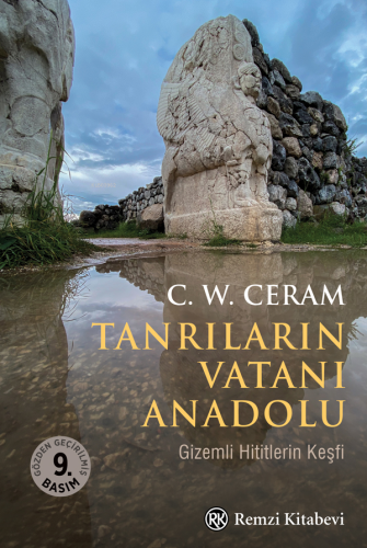 Tanrıların Vatanı Anadolu;Gizemli Hititlerin Keşfi - Kitapiks.com