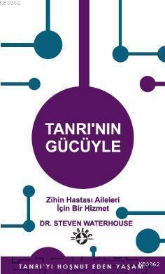 Tanrı'nın Gücüyle; Zihin Hastası Aileleri için Bir Hizmet - Kitapiks.c