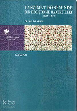 Tanzimat Döneminde Din Değiştirme Hareketleri (1839-1876) - Kitapiks.c