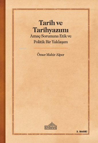 Tarih Ve Tarihyazımı;Amaç Sorununa Etik ve Politik Bir Yaklaşım - Kita