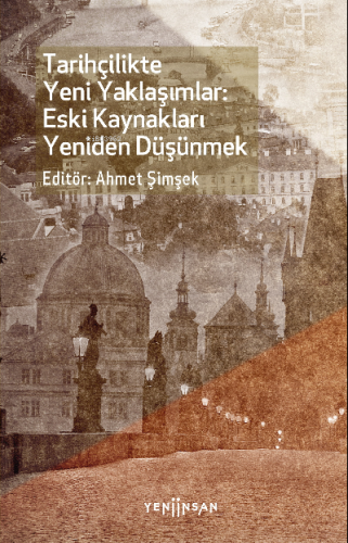 Tarihçilikte Yeni Yaklaşımlar: Eski Kaynakları Yeniden Düşünmek - Kita
