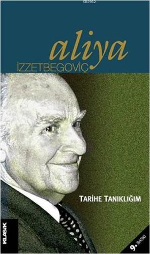 Tarihe Tanıklığım; Aliya İzzetbegoviç Kitaplığı 1 - Kitapiks.com