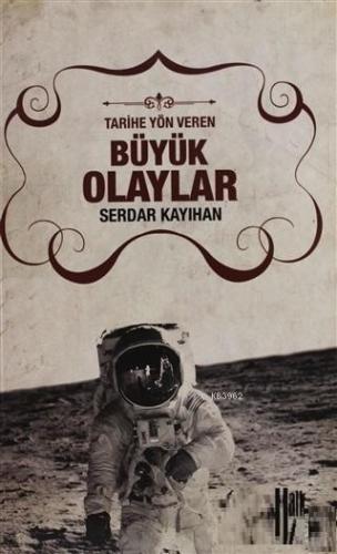 Tarihe Yön Veren Büyük Olaylar - Kitapiks.com