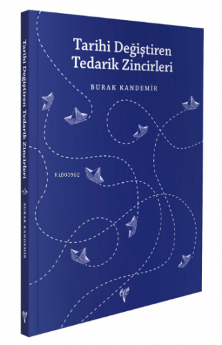 Tarihi Değiştiren Tedarik Zincirleri - Kitapiks.com