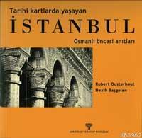 Tarihi Kartlarda Yaşayan| İstanbul; Osmanlı Öncesi Anıtları - Kitapiks