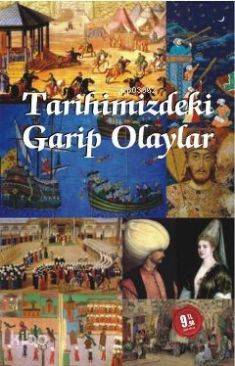 Tarihimizdeki Garip Olaylar - Kitapiks.com